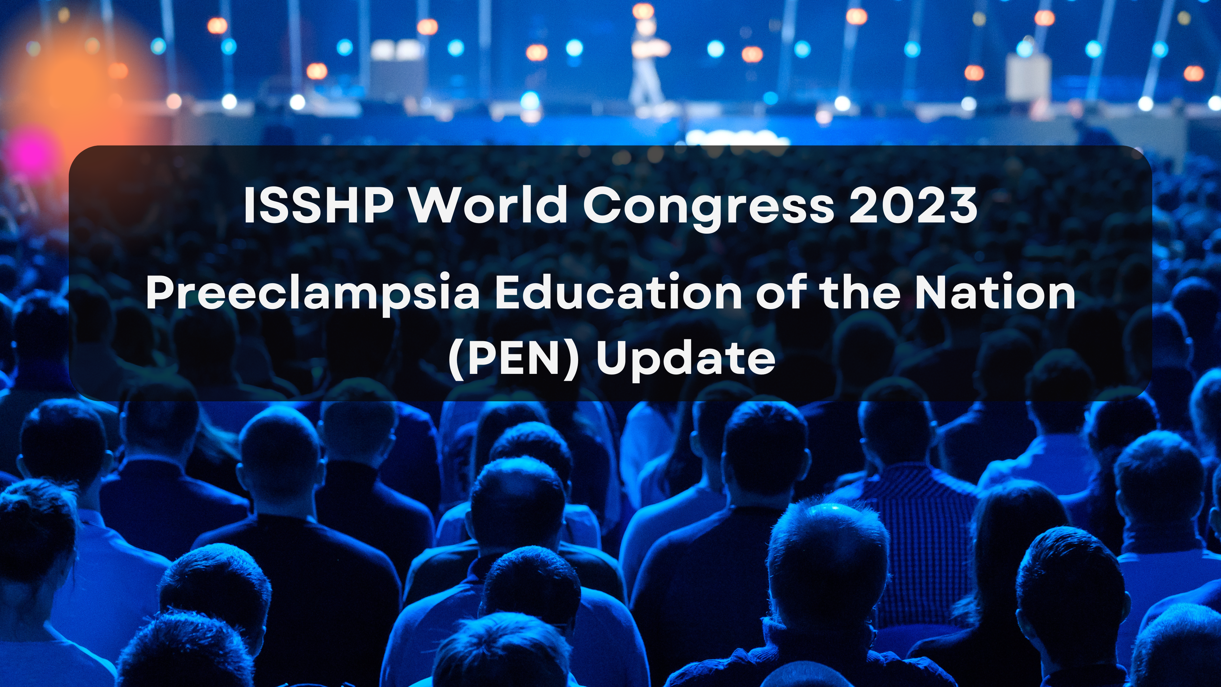 Preeclampsia Education of the Nation (PEN) Update